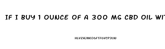 If I Buy 1 Ounce Of A 300 Mg Cbd Oil With 40 Servings How Much Is In Each Dose