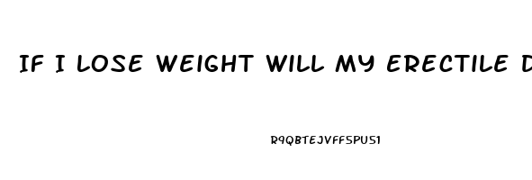 If I Lose Weight Will My Erectile Dysfunction Go Away
