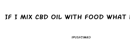 If I Mix Cbd Oil With Food What Happens