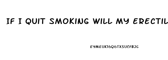 If I Quit Smoking Will My Erectile Dysfunction Go Away