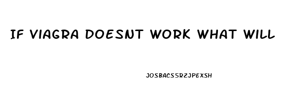 If Viagra Doesnt Work What Will