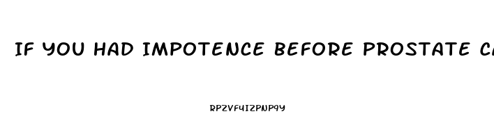 If You Had Impotence Before Prostate Cancer What Happens After Surgery