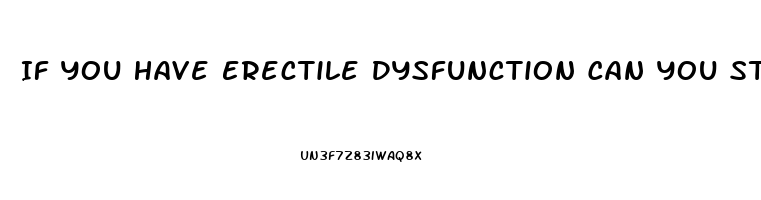 If You Have Erectile Dysfunction Can You Still Get Pregnant