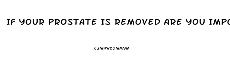 If Your Prostate Is Removed Are You Impotent