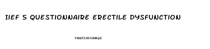 Iief 5 Questionnaire Erectile Dysfunction