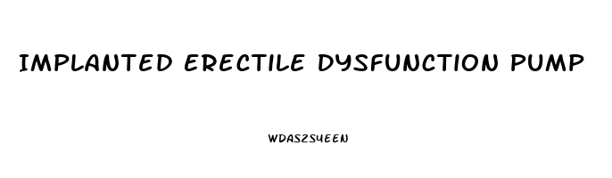 Implanted Erectile Dysfunction Pump