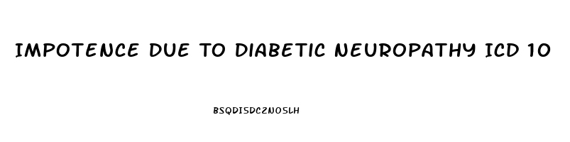 Impotence Due To Diabetic Neuropathy Icd 10