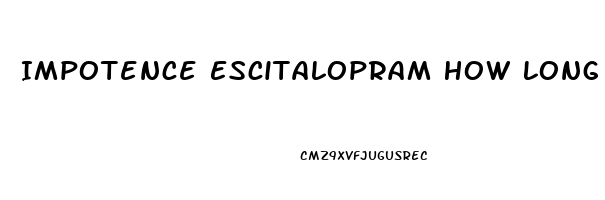 Impotence Escitalopram How Long After Discontinuing