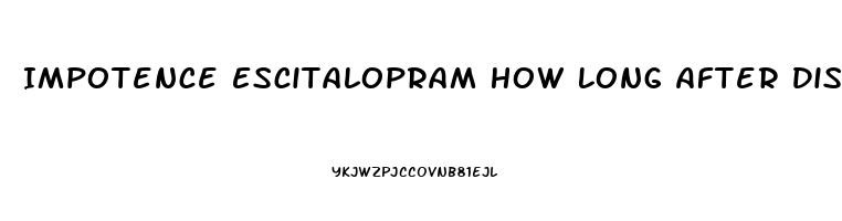 Impotence Escitalopram How Long After Discontinuing