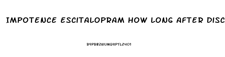 Impotence Escitalopram How Long After Discontinuing