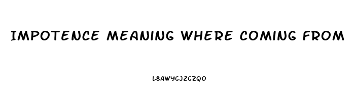 Impotence Meaning Where Coming From