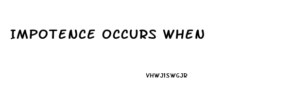 Impotence Occurs When