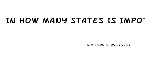 In How Many States Is Impotence Grounds For Divorce