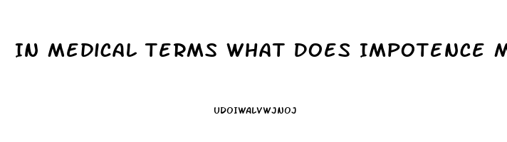 In Medical Terms What Does Impotence Mean