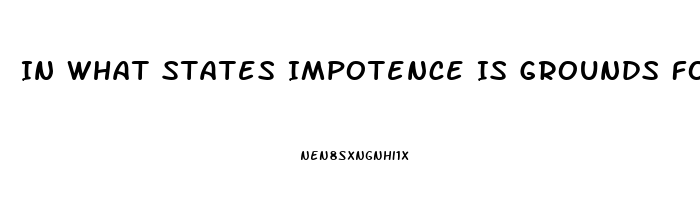 In What States Impotence Is Grounds For Divorce