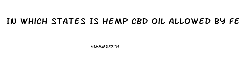 In Which States Is Hemp Cbd Oil Allowed By Federal Law