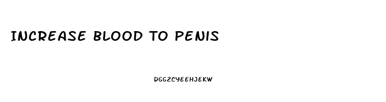 Increase Blood To Penis