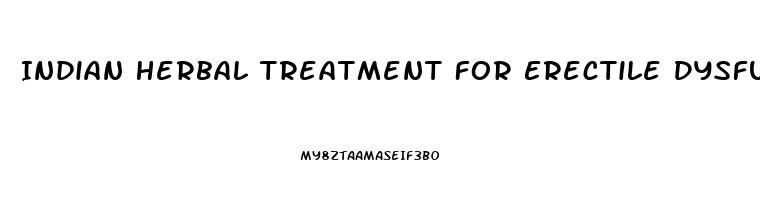 Indian Herbal Treatment For Erectile Dysfunction