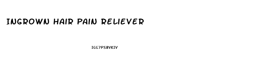 Ingrown Hair Pain Reliever