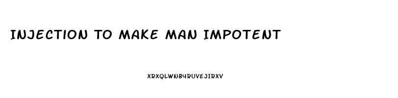 Injection To Make Man Impotent