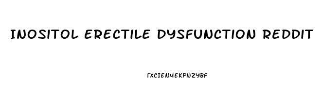 Inositol Erectile Dysfunction Reddit