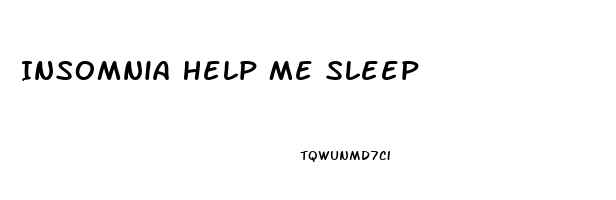 Insomnia Help Me Sleep