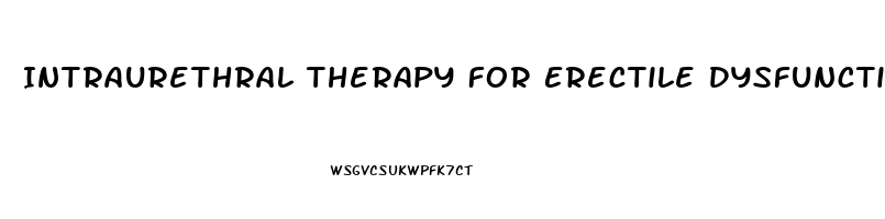 Intraurethral Therapy For Erectile Dysfunction