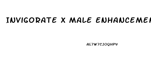 Invigorate X Male Enhancement