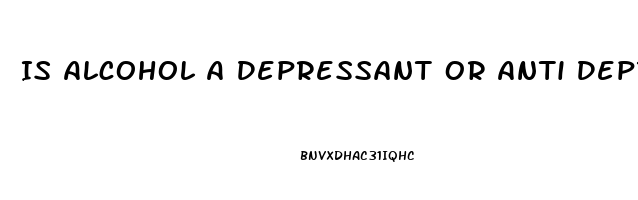 Is Alcohol A Depressant Or Anti Depressant