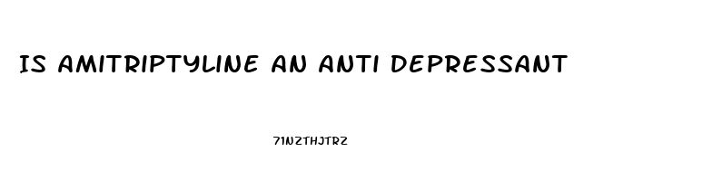Is Amitriptyline An Anti Depressant
