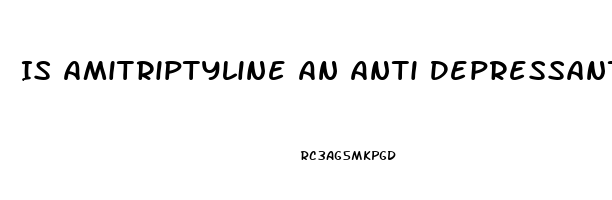 Is Amitriptyline An Anti Depressant