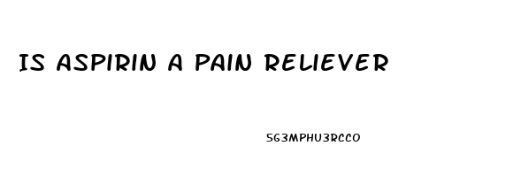 Is Aspirin A Pain Reliever