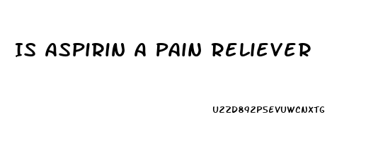 Is Aspirin A Pain Reliever