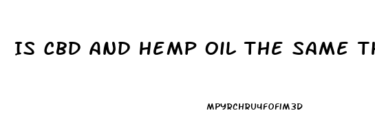 Is Cbd And Hemp Oil The Same Thing