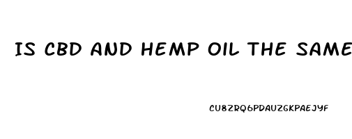 Is Cbd And Hemp Oil The Same