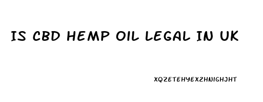 Is Cbd Hemp Oil Legal In Uk