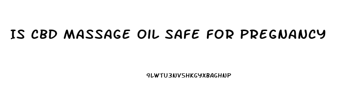 Is Cbd Massage Oil Safe For Pregnancy