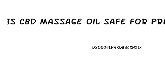 Is Cbd Massage Oil Safe For Pregnancy