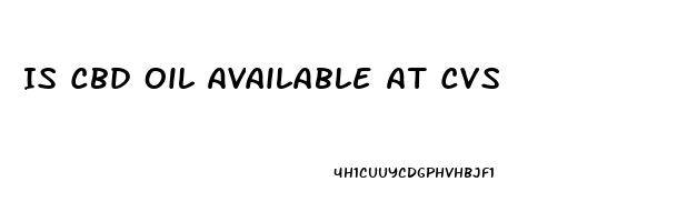 Is Cbd Oil Available At Cvs