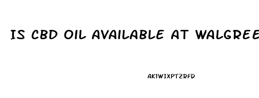 Is Cbd Oil Available At Walgreens