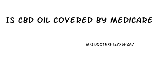 Is Cbd Oil Covered By Medicare