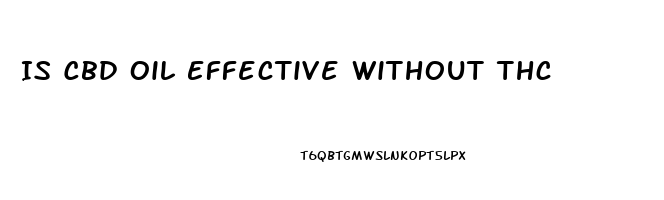 Is Cbd Oil Effective Without Thc