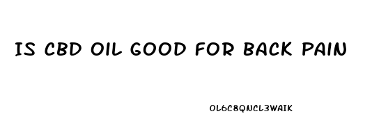 Is Cbd Oil Good For Back Pain