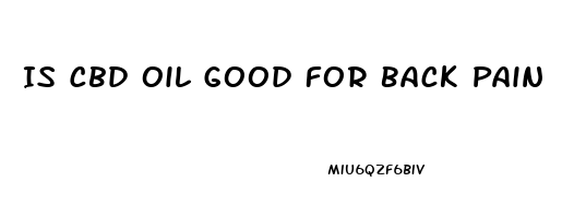 Is Cbd Oil Good For Back Pain