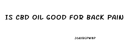 Is Cbd Oil Good For Back Pain