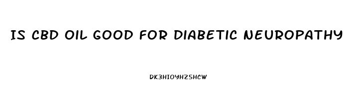 Is Cbd Oil Good For Diabetic Neuropathy