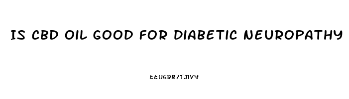 Is Cbd Oil Good For Diabetic Neuropathy