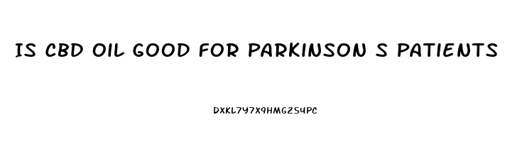 Is Cbd Oil Good For Parkinson S Patients