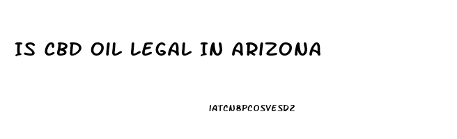 Is Cbd Oil Legal In Arizona