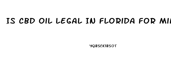 Is Cbd Oil Legal In Florida For Minors